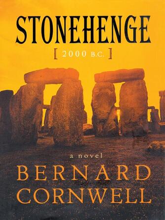 Bernard Cornwell: Stonehenge : 2000 B. C.