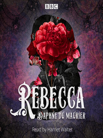 Daphne du Maurier: Rebecca : A BBC Radio 4 reading