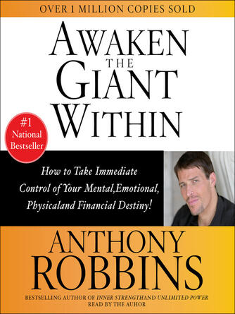 Tony Robbins: Awaken the Giant Within : How to Take Immediate Control of Your Mental, Emotional, Physical, & Financial Destiny