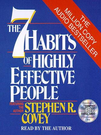 Stephen R. Covey: The 7 Habits of Highly Effective People