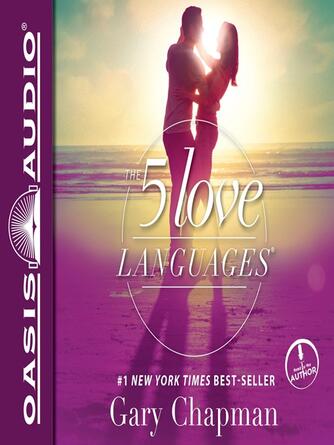 Gary Chapman: The 5 Love Languages : The Secret to Love that Lasts