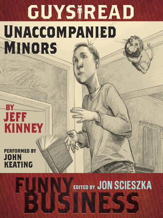 Jeff Kinney: Unaccompanied Minors : A Story from Guys Read: Funny Business