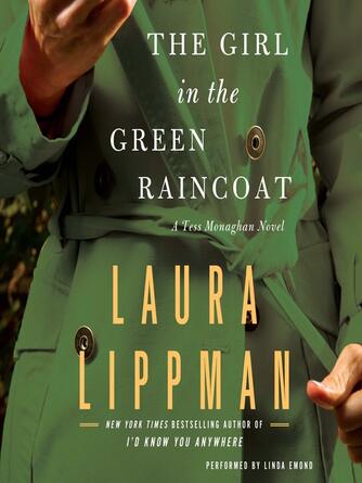 Laura Lippman: The Girl in the Green Raincoat : A Tess Monaghan Novel