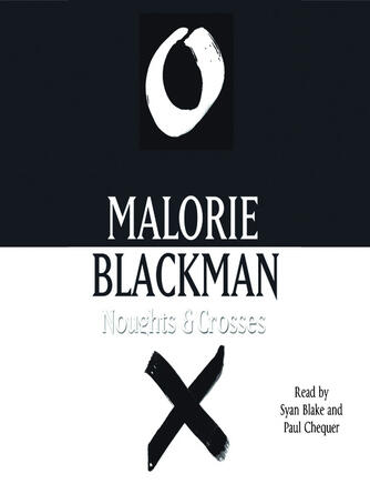 Malorie Blackman: Noughts & Crosses : Noughts & Crosses Series, Book 1