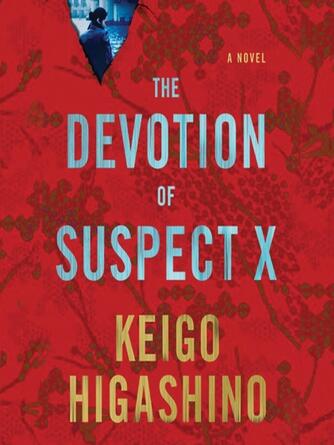 Keigo Higashino: The Devotion of Suspect X : Detective Galileo Series Series, Book 1