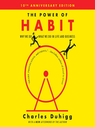 Charles Duhigg: The Power of Habit : Why We Do What We Do in Life and Business