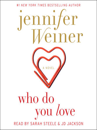 Jennifer Weiner: Who Do You Love : A Novel