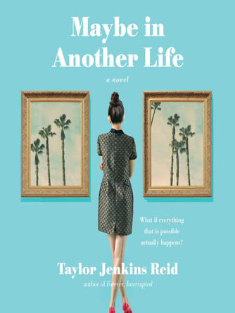Taylor Jenkins Reid: Maybe in Another Life