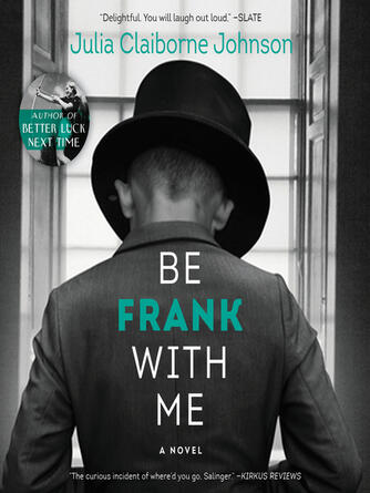 Julia Claiborne Johnson: Be Frank with Me : A Novel