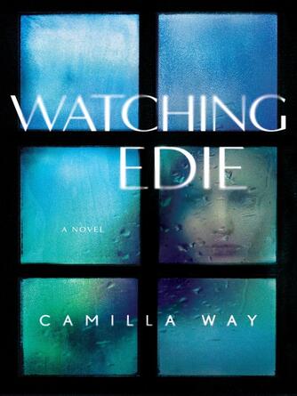 Camilla Way: Watching Edie