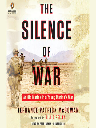 Terry Mcgowan: The Silence of War : An Old Marine in a Young Marine's War