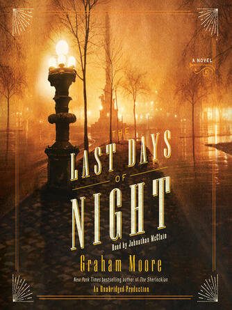 Graham Moore: The Last Days of Night : A Novel