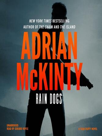 Adrian McKinty: Rain Dogs : A Detective Sean Duffy Novel