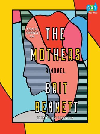 Brit Bennett: The Mothers : A Novel