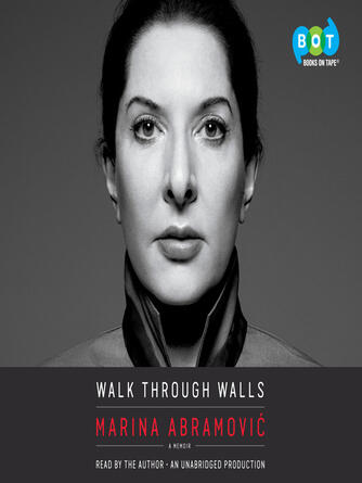 Marina Abramovic: Walk Through Walls : A Memoir