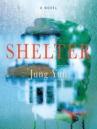 Jung Yun: Shelter : A Novel