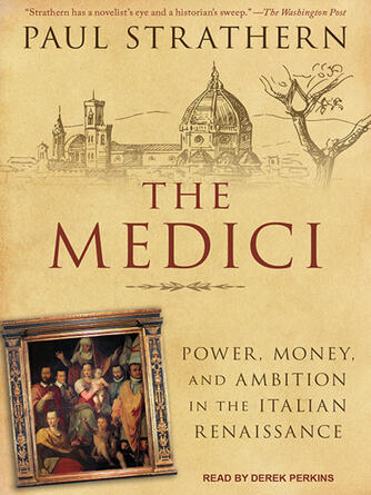 Paul Strathern: The Medici : Power, Money, and Ambition in the Italian Renaissance