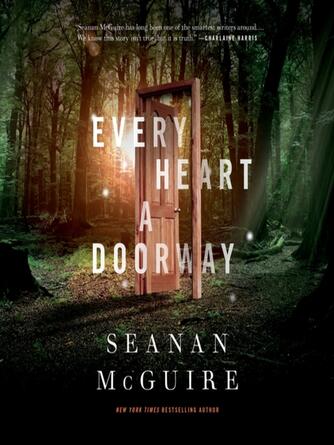 Seanan McGuire: Every Heart a Doorway : Wayward Children Series, Book 1