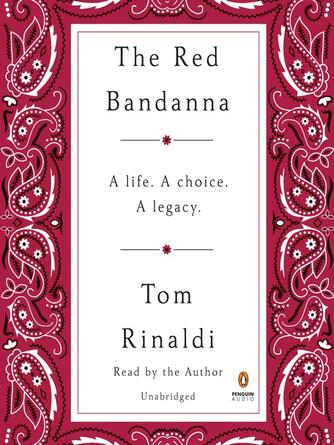 Tom Rinaldi: The Red Bandanna : A Life. A Choice. A Legacy.