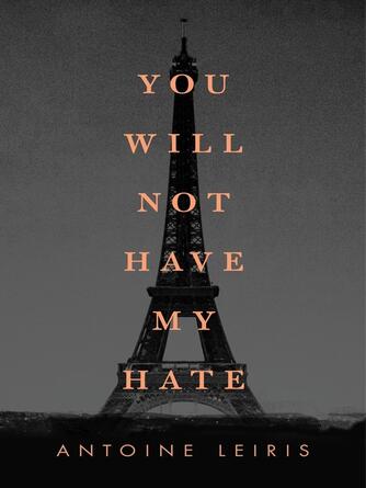 Antoine Leiris: You Will Not Have My Hate