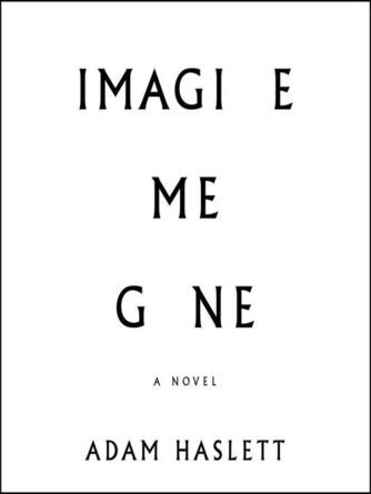 Adam Haslett: Imagine Me Gone