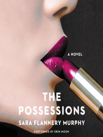 Sara Flannery Murphy: The Possessions : A Novel