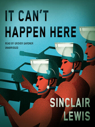 Sinclair Lewis: It Can't Happen Here