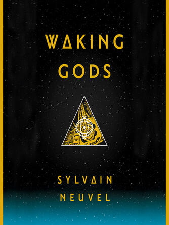 Sylvain Neuvel: Waking Gods