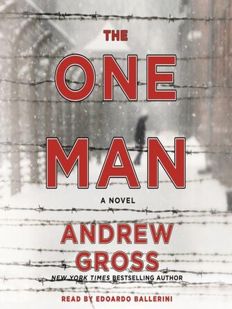 Andrew Gross: The One Man : The Riveting and Intense Bestselling WWII Thriller