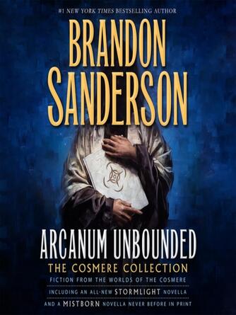 Brandon Sanderson: Arcanum Unbounded : The Cosmere Collection