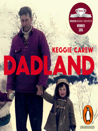 Keggie Carew: Dadland : A Journey into Uncharted Territory