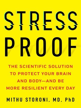 Mithu Storoni: Stress-Proof : The Scientific Solution to Protect Your Brain and Body—and Be More Resilient Every Day