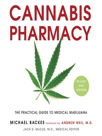 Michael Backes: Cannabis Pharmacy : The Practical Guide to Medical Marijuana