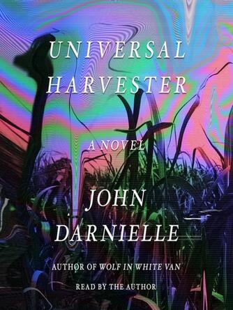 John Darnielle: Universal Harvester : A Novel
