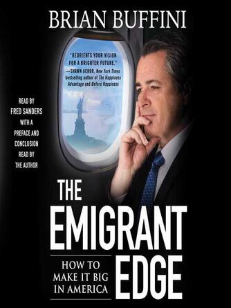 Brian Buffini: The Emigrant Edge : How to Make It Big in America