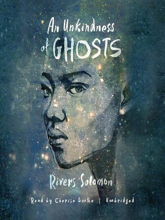 Rivers Solomon: An Unkindness of Ghosts