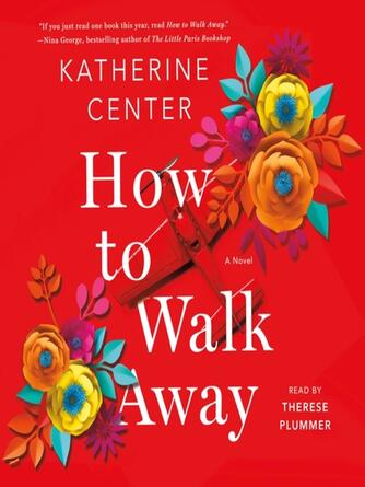 Katherine Center: How to Walk Away : A Novel