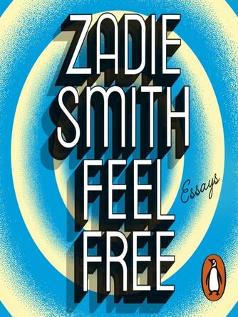 Zadie Smith: Feel Free : Essays