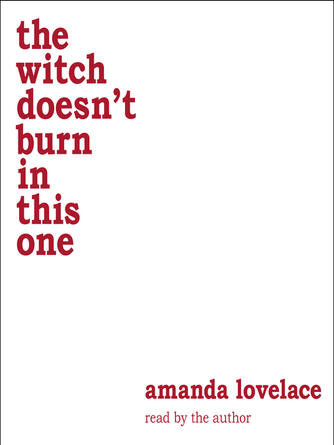 Amanda Lovelace: The Witch Doesn't Burn in This One