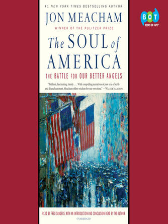 Jon Meacham: The Soul of America : The Battle for Our Better Angels