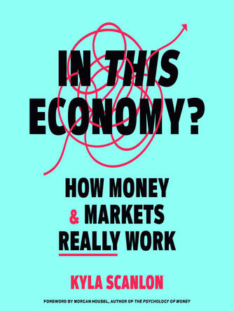 Kyla Scanlon: In This Economy? : How Money & Markets Really Work