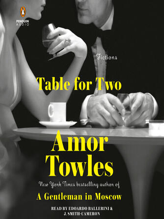 Amor Towles: Table for Two : Fictions
