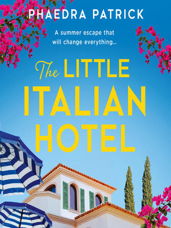 Phaedra Patrick: The Little Italian Hotel