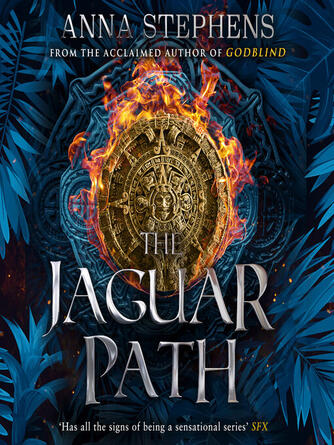 Anna Stephens: The Jaguar Path