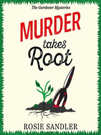Rosie Sandler: Murder Takes Root