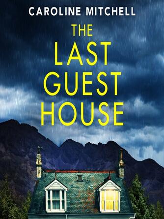 Caroline Mitchell: The Last Guest House : An absolutely unputdownable and gripping BRAND NEW thriller