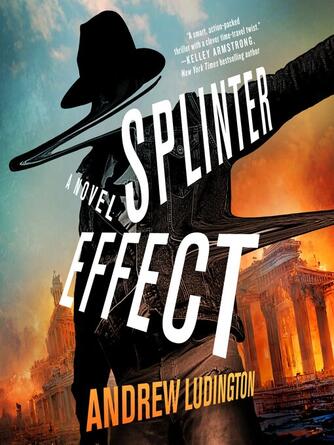 Andrew Ludington: Splinter Effect : A Novel