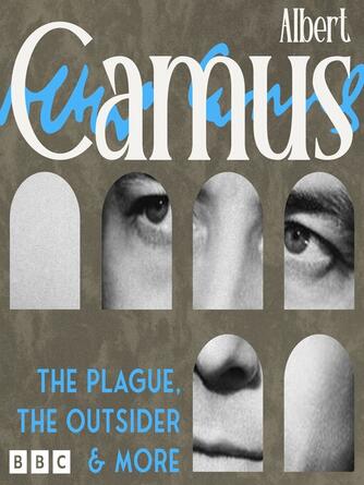 Albert Camus: Albert Camus : The Plague, The Outsider & more: A study in drama and documentary