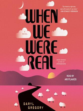 Daryl Gregory: When We Were Real