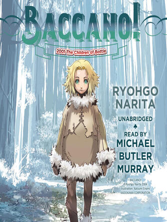 Ryohgo Narita: Baccano!, Volume 5 : 2001 The Children of Bottle